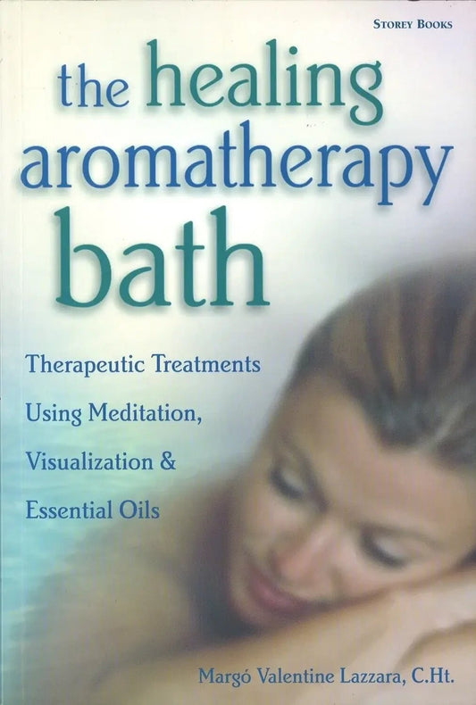 The Healing Aromatherapy Bath by Margó Valentine Lazzara - The Bookstore