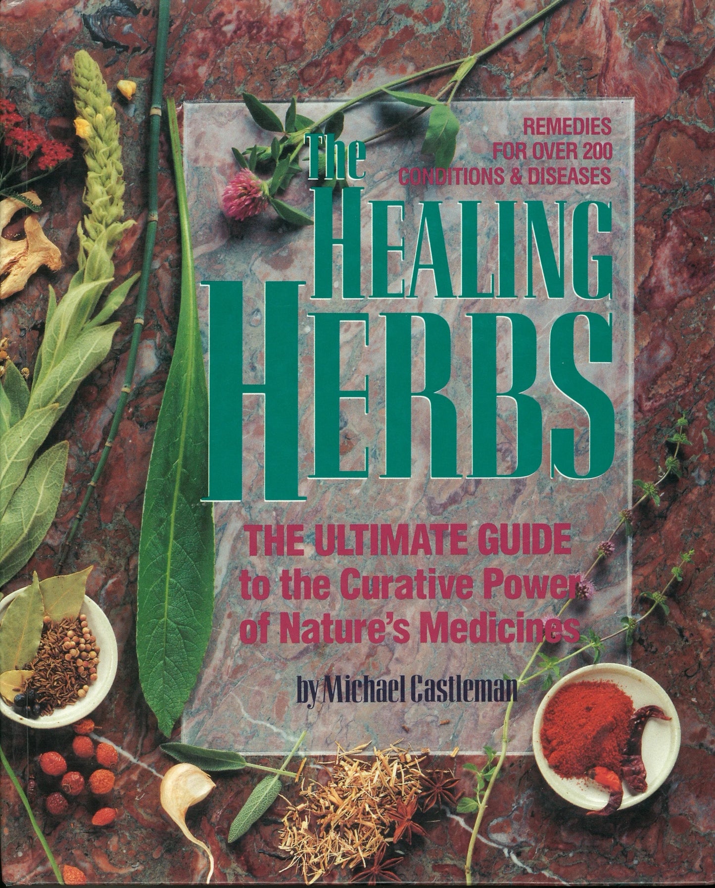 The Healing Herbs: The Ultimate Guide to the Curative Power of Nature's Medicines - The Bookstore