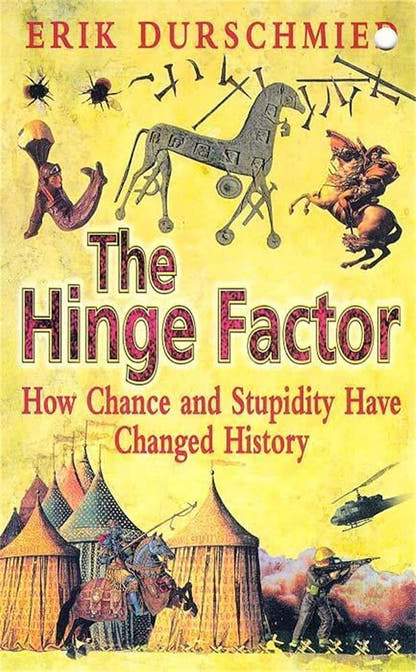 The Hinge Factor: How Chance and Stupidity Have Changed History - The Bookstore