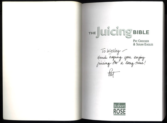 The Juicing Bible by Pat Crocker & Susan Eagles – Signed/Inscribed by Pat Crocker – 2000 - The Bookstore