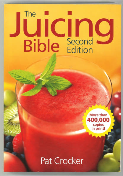 The Juicing Bible - Second Edition Pat Crocker (CA)