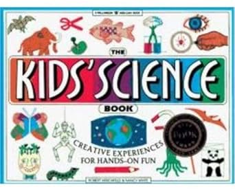 The Kids' Science Book: Creative Experiences for Hands-On Fun Robert Hirschfeld
