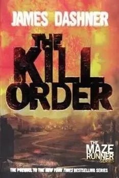 The Kill Order (Maze Runner series) by James Dasher - The Bookstore