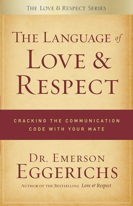 The Language of Love and Respect: Cracking the Communication Code with Your Mate - The Bookstore