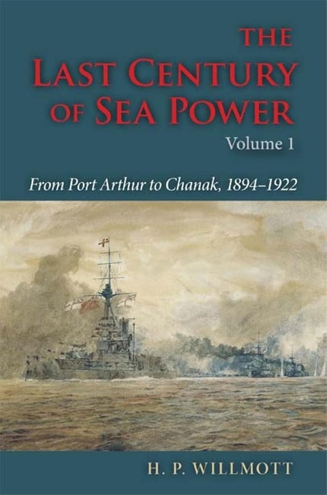 The Last Century of Sea Power, Volume 1: From Port Arthur to Chanak, 1894–1922 - The Bookstore