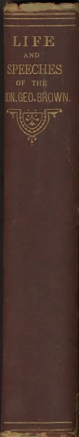 The Life and Speeches of Hon. George Brown, Sir Alexander Mackenzie - The Bookstore