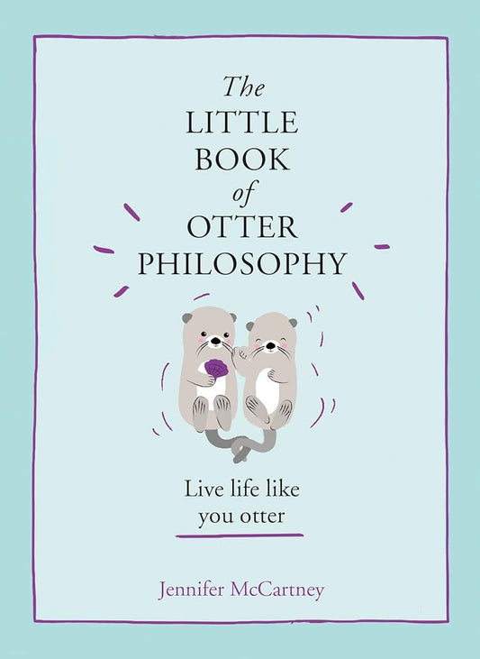 The Little Book of Otter Philosophy (The Little Animal Philosophy Books) - The Bookstore