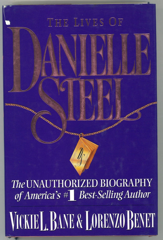 The Lives of Danielle Steel: The Unauthorized Biograpy of America's #1 Best-Selling Author Vickie L. Bane, Lorenzo Benet