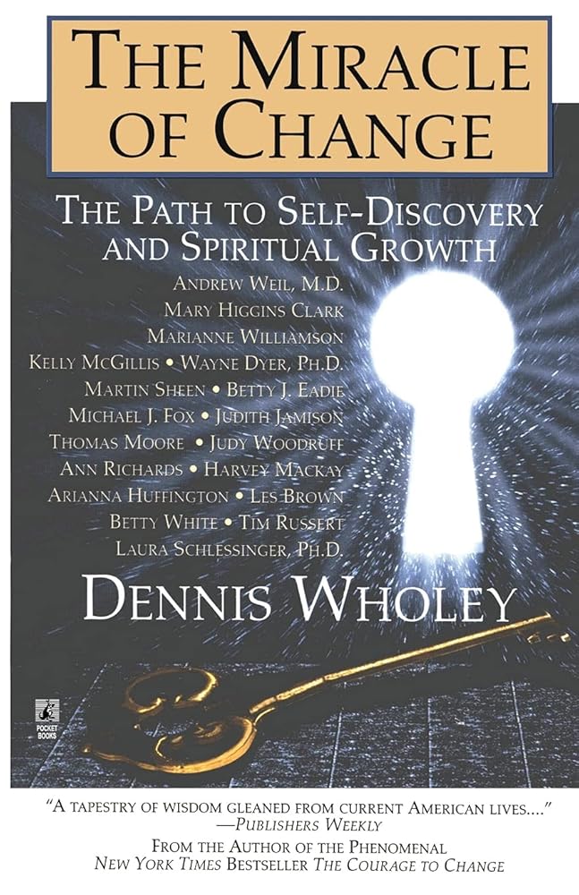 The Miracle of Change Dennis Wholey
