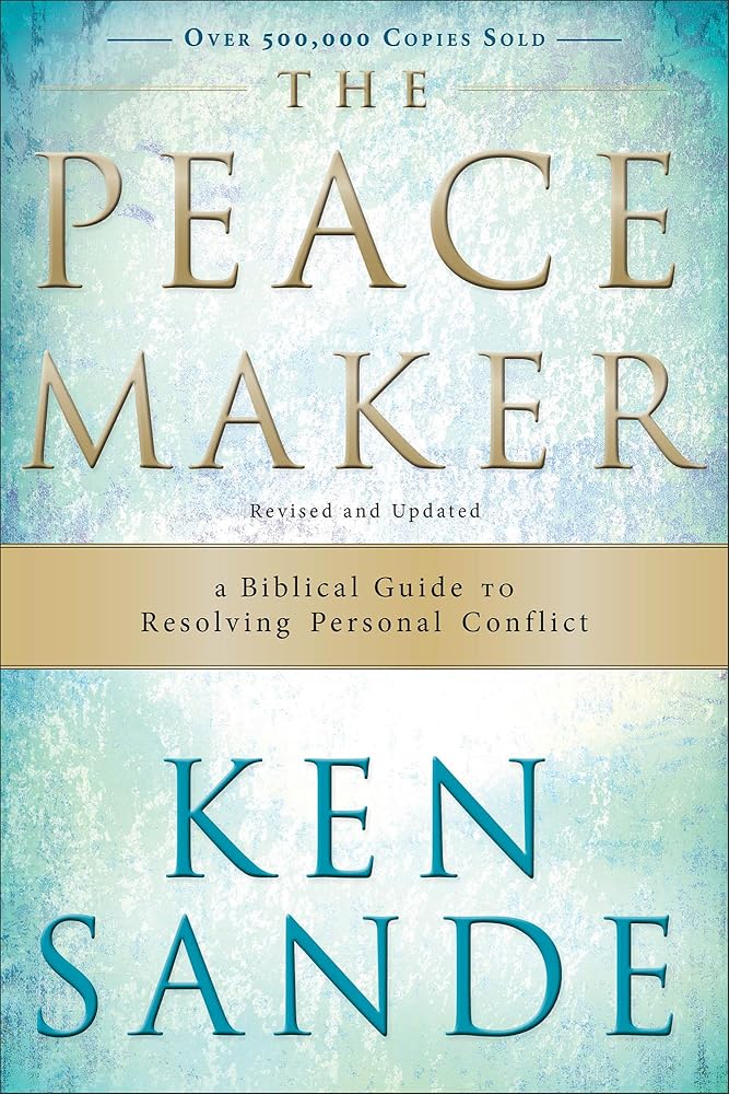 The Peacemaker: A Biblical Guide to Resolving Personal Conflict - Revised and Updated - The Bookstore