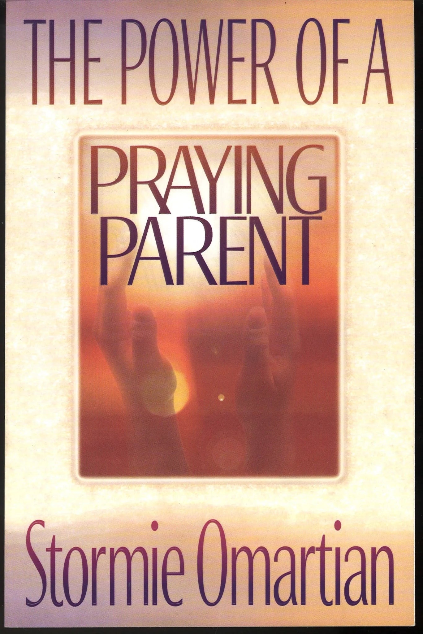 The Power of a Praying Parent, Stormie Omartian - The Bookstore