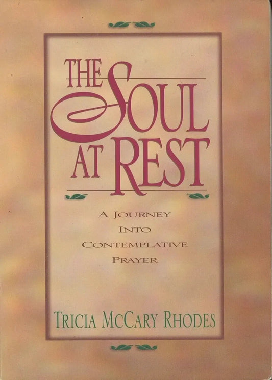 The Soul At Rest by Tricia McCary Rhodes - The Bookstore