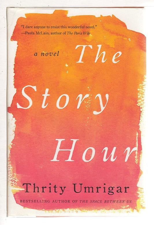 The Story Hour: A Novel Thrity Umrigar