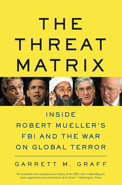The Threat Matrix: Inside Robert Mueller's FBI and the War on Global Terror - The Bookstore