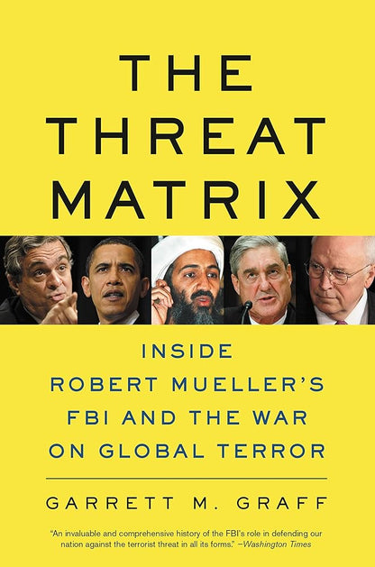 The Threat Matrix: Inside Robert Mueller's FBI and the War on Global Terror - The Bookstore
