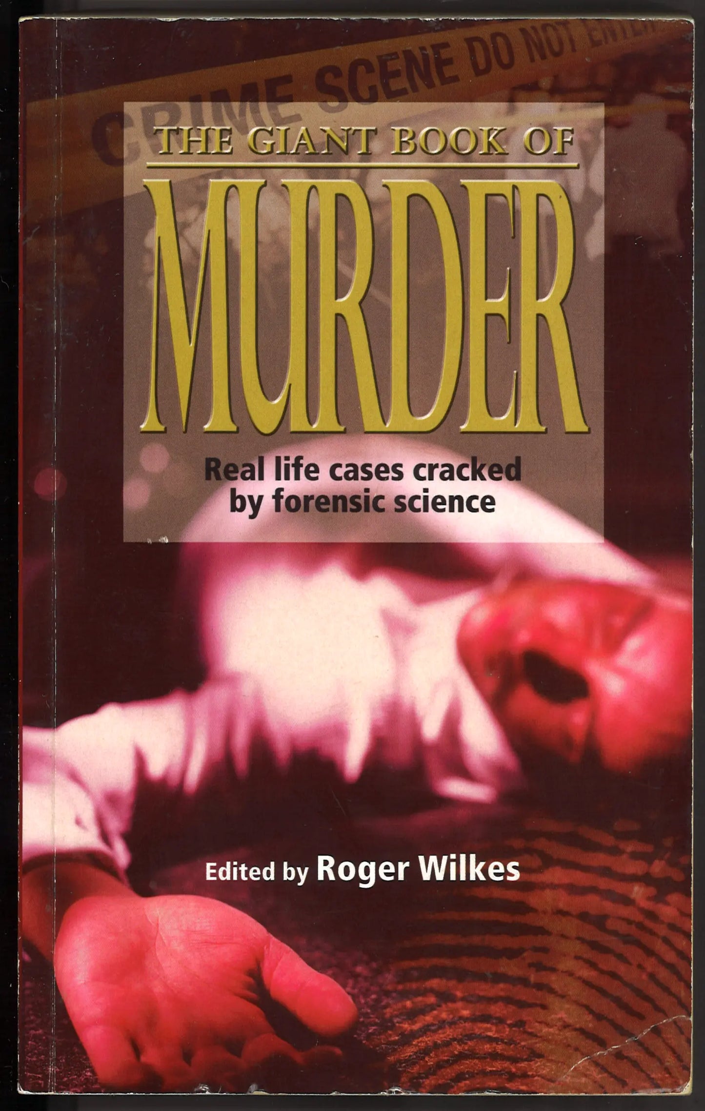 The Giant Book of Murder, The: Real Life Cases Cracked by Forensic Science