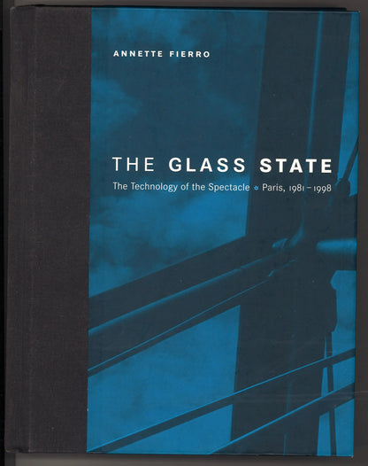 The Glass State: The Technology of the Spectacle, Paris 1981-1998
