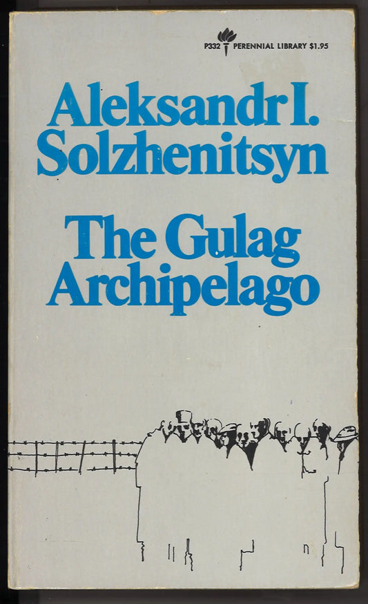 The Gulag Archipelago: 1918-1956 An Experiment in Literary Investigation I - II