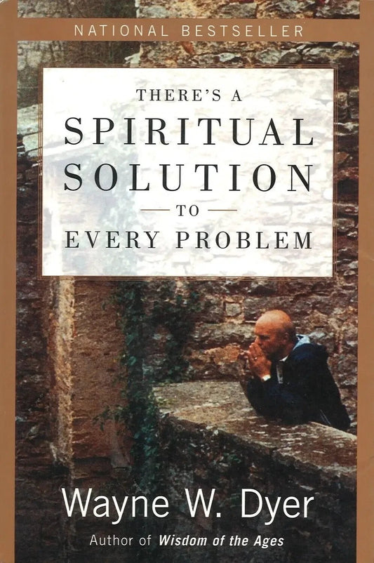 There's a Spiritual Solution to Every Problem, Wayne W. Dyer - The Bookstore