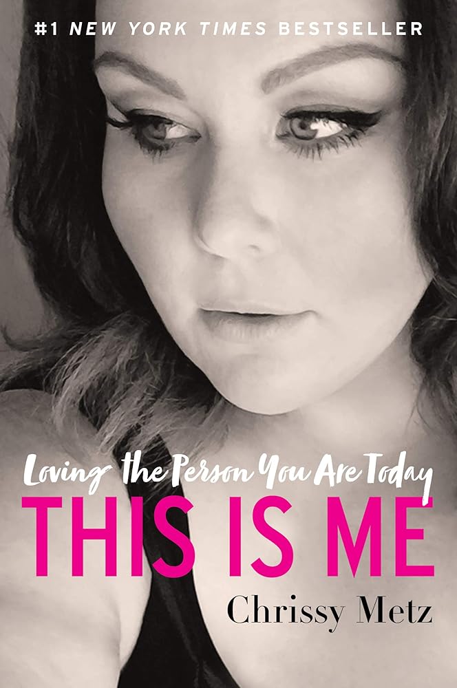 This Is Me: Loving the Person You Are Today Chrissy Metz
