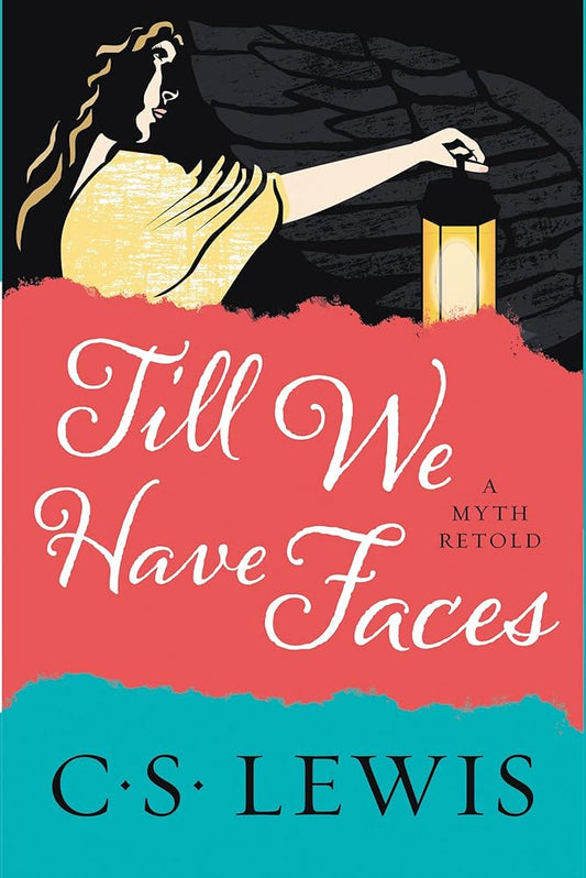 Till We Have Faces: A Myth Retold - The Bookstore