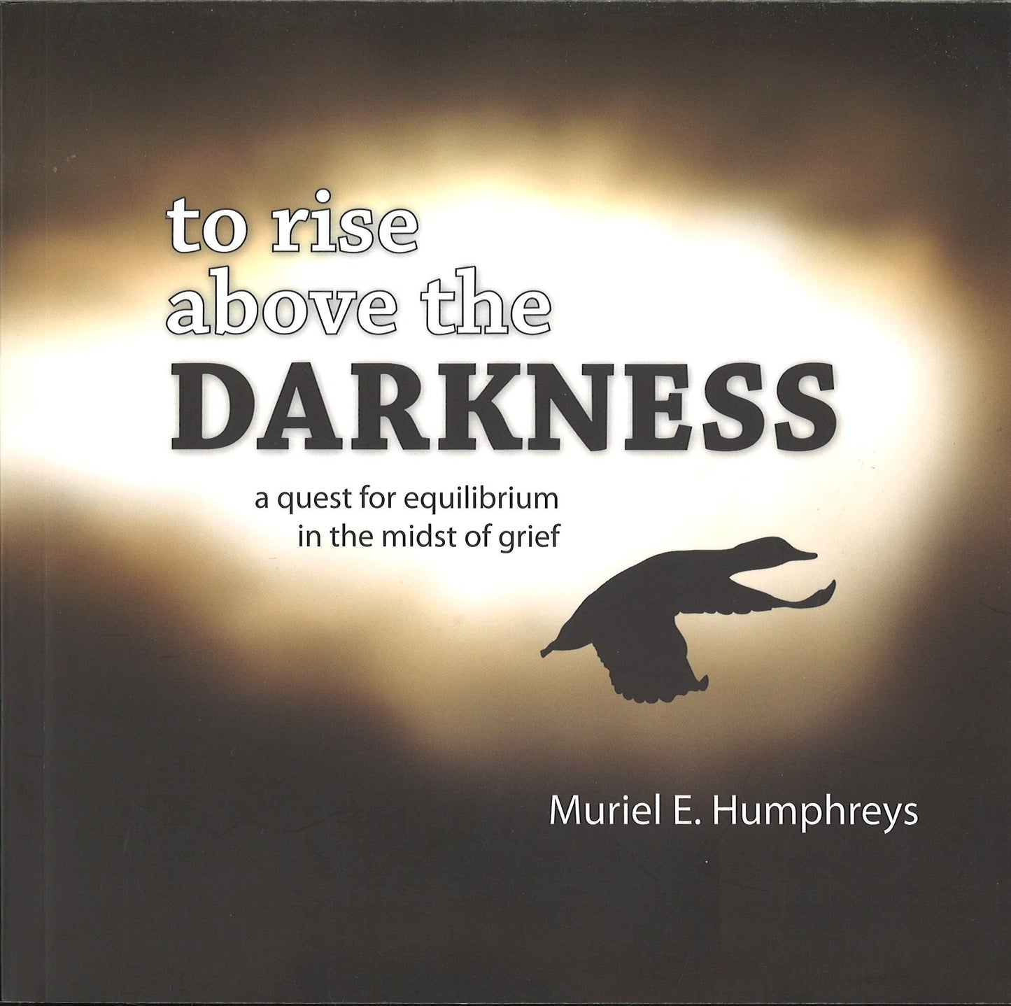 To Rise Above the Darkness, Muriel E. Humphreys - The Bookstore