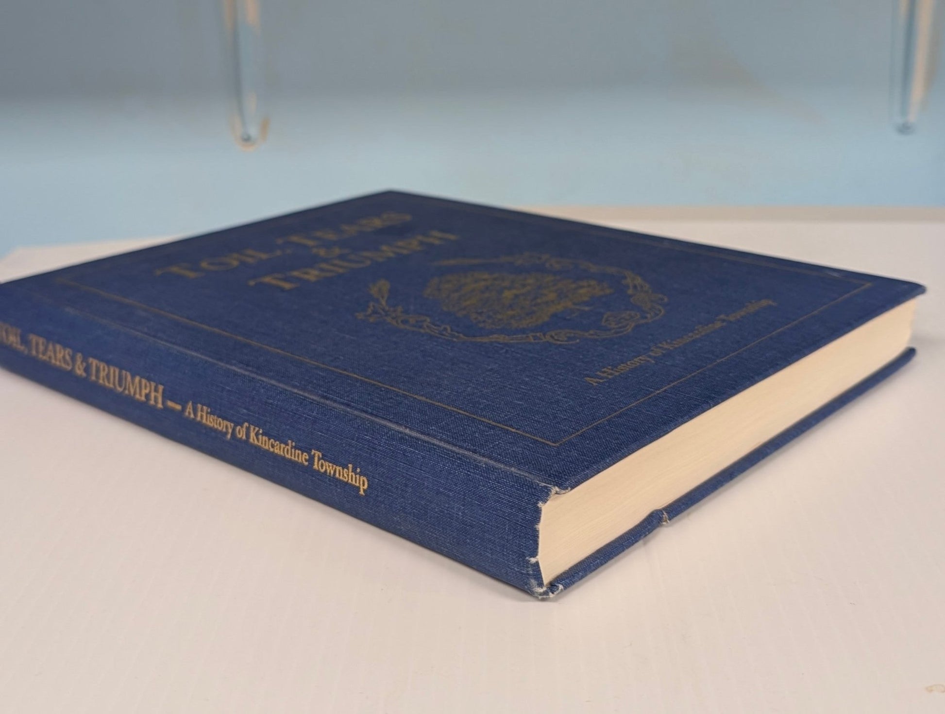 Toil Tears & Triumph: A History of Kincardine Township - The Bookstore