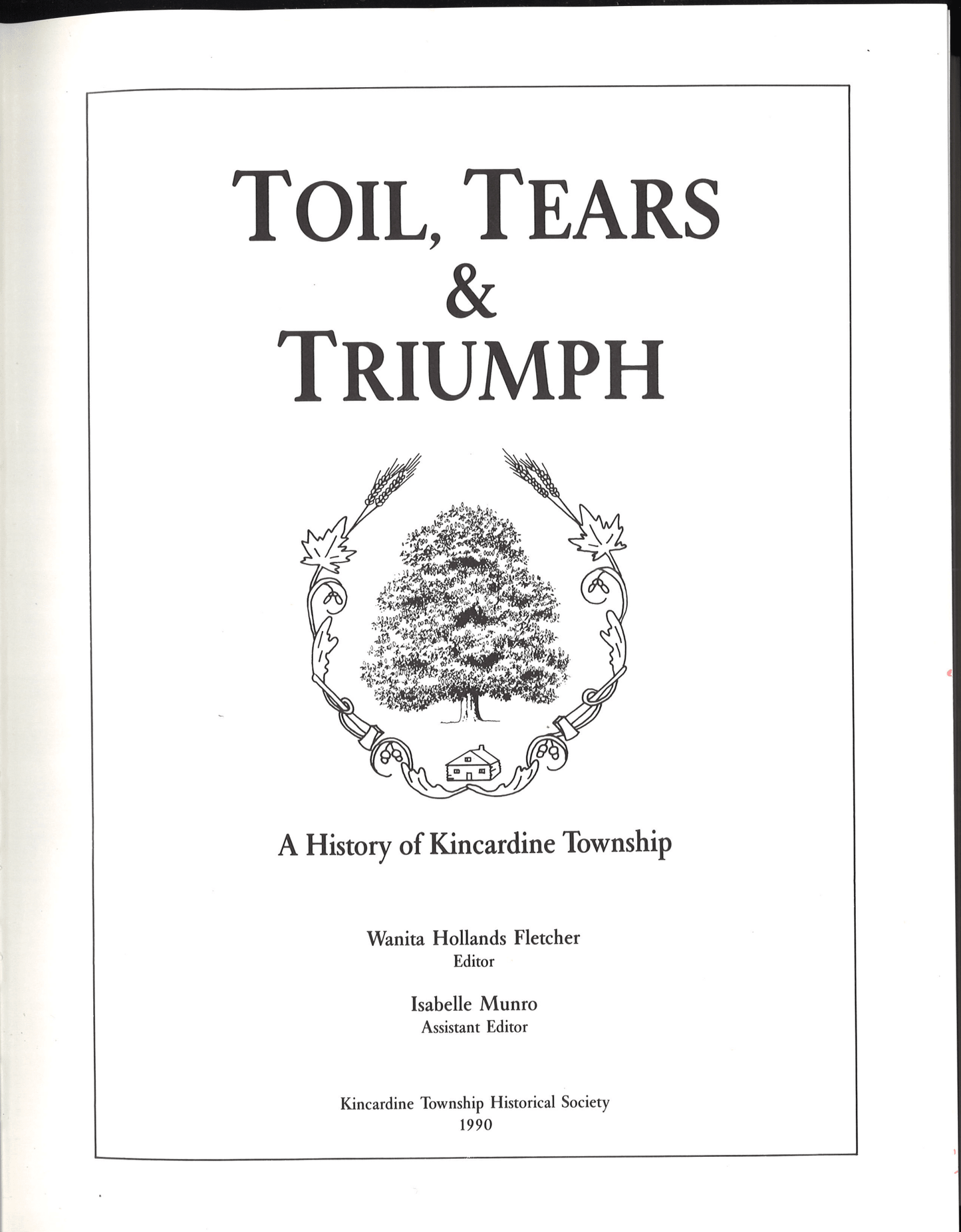 Toil Tears & Triumph: A History of Kincardine Township - The Bookstore