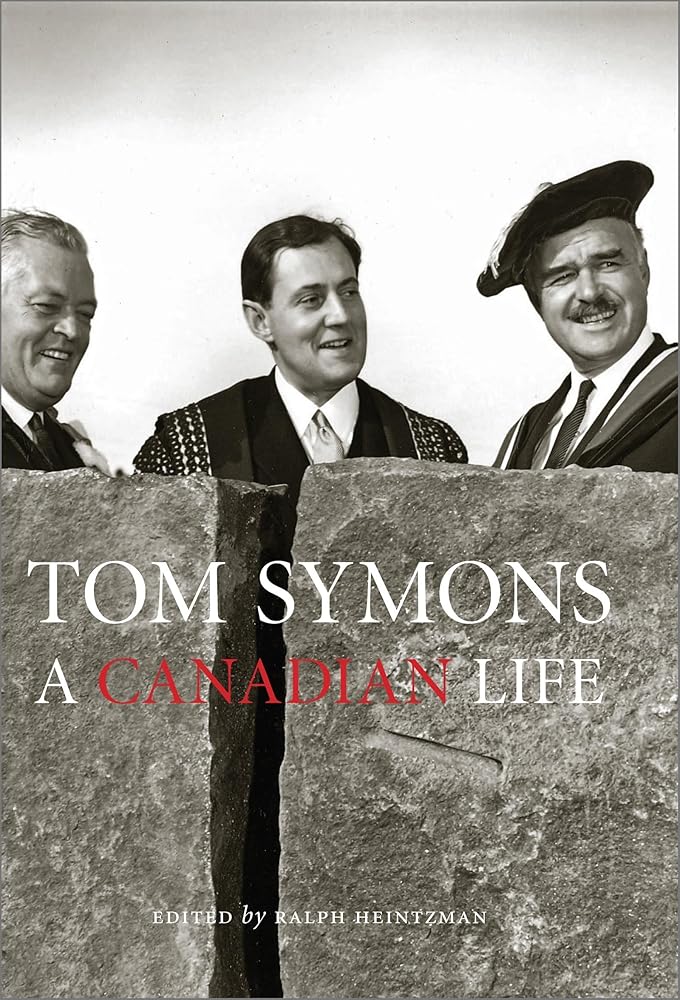 Tom Symons: A Canadian Life Ralph Heintzman
