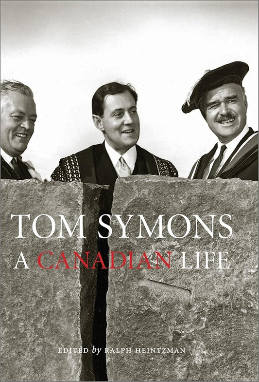 Tom Symons: A Canadian Life Ralph Heintzman