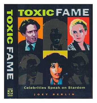 Toxic Fame: Celebrities Speak on Stardom - The Bookstore