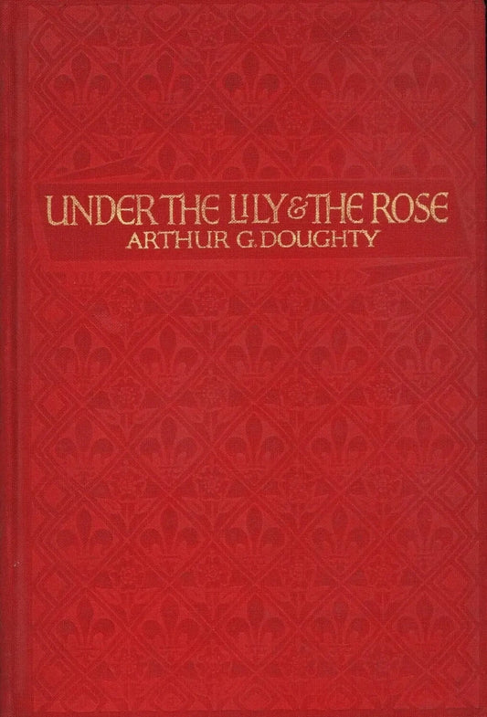 Under The Lily & The Rose Vol. 1 & 2, Arthur G. Doughty - The Bookstore