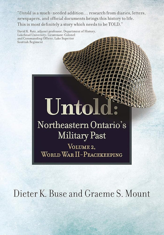 Untold: Northeastern Ontario's Military Past, Vol. 2, World War II to Peacekeeping - The Bookstore