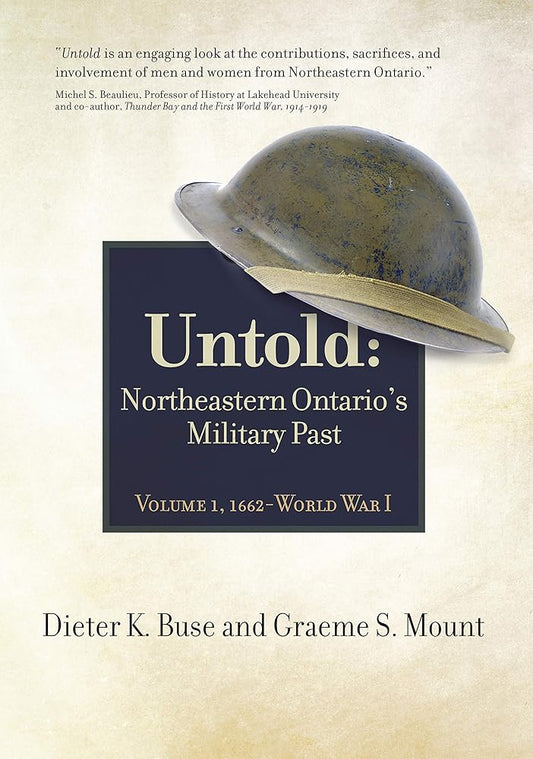 Untold: Northeastern Ontario's Military Past, Volume 1, 1662 - World War I - The Bookstore