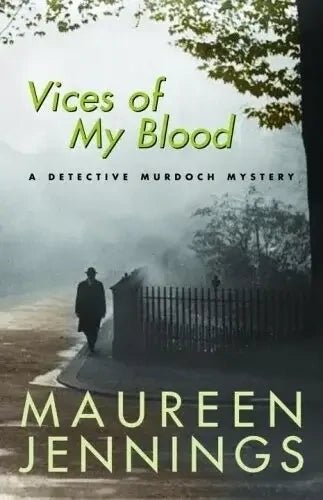 Vices of My Blood by Maureen Jennings - The Bookstore