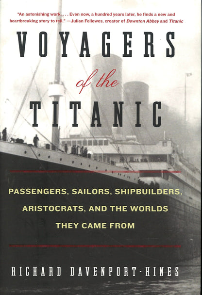 Voyagers of the Titanic: Passengers, Sailors, Shipbuilders, Aristocrats, and the Worlds They Came From - The Bookstore