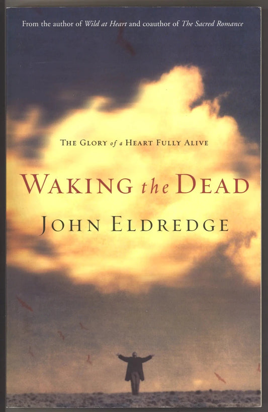 Waking the Dead: The Glory of a Heart Fully Alive - The Bookstore