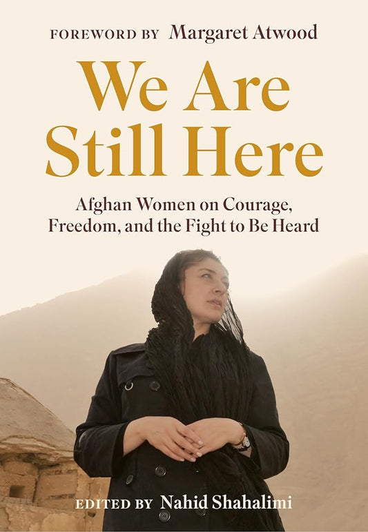 We Are Still Here: Afghan Women on Courage, Freedom, and The Fight To Be Heard - The Bookstore