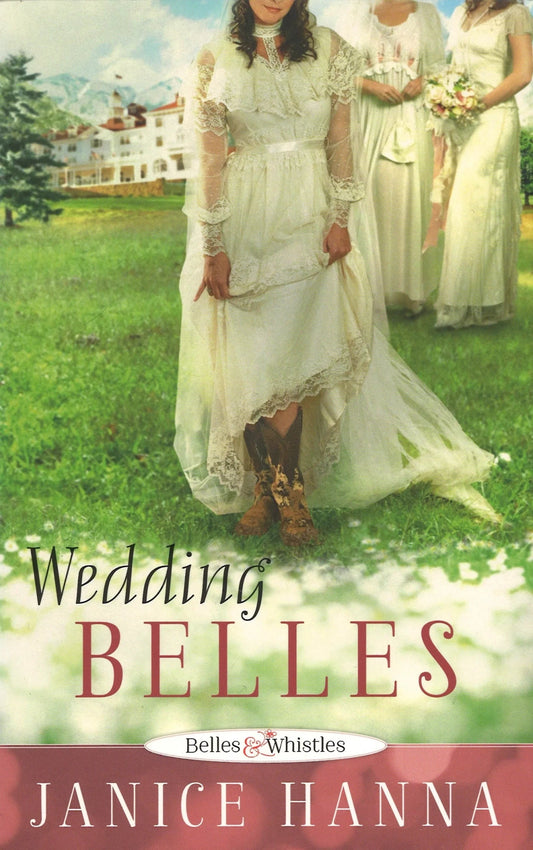 Wedding Belles (Belles & Whistles, Book 2) by Janice Hanna - The Bookstore