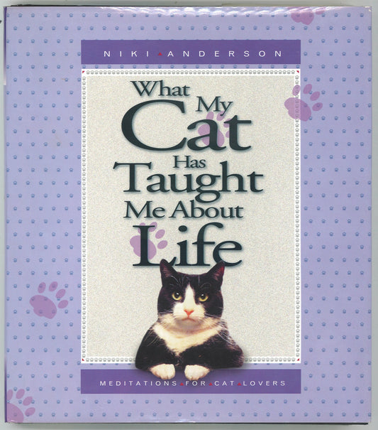 What My Cat Has Taught Me About Life: Meditations for Cat Lovers - The Bookstore