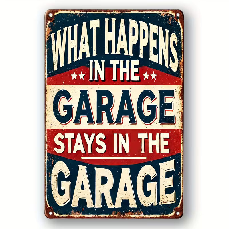 What Happens in the Garage Metal Tin Sign