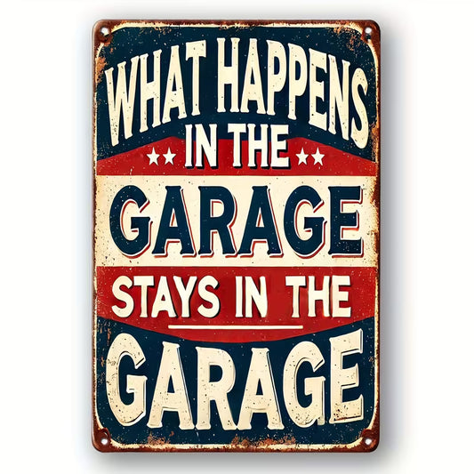 What Happens in the Garage Metal Tin Sign
