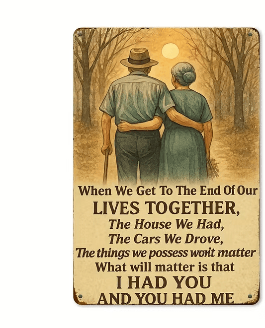 When We Reach the End of Our Lives Together - 8x12 Tin Sign - The Bookstore