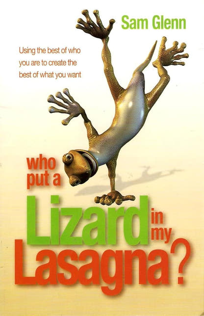 Who Put a Lizard in My Lasagna? Sam Glenn