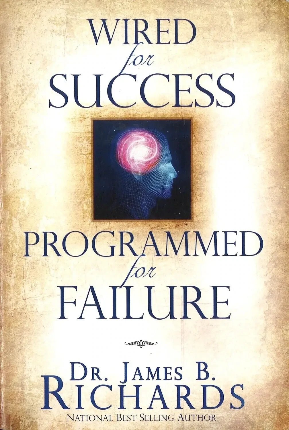 Wired for Success Programmed for Failure, Dr. James B. Richards - The Bookstore