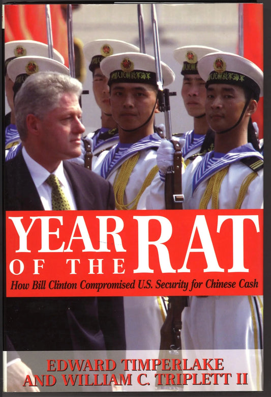 Year of the Rat: How Bill Clinton Compromised U.S. Security for Chinese Cash - The Bookstore