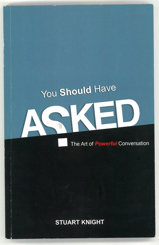You Should Have Asked: The Art of Powerful Conversation (Signed) Stuart Knight