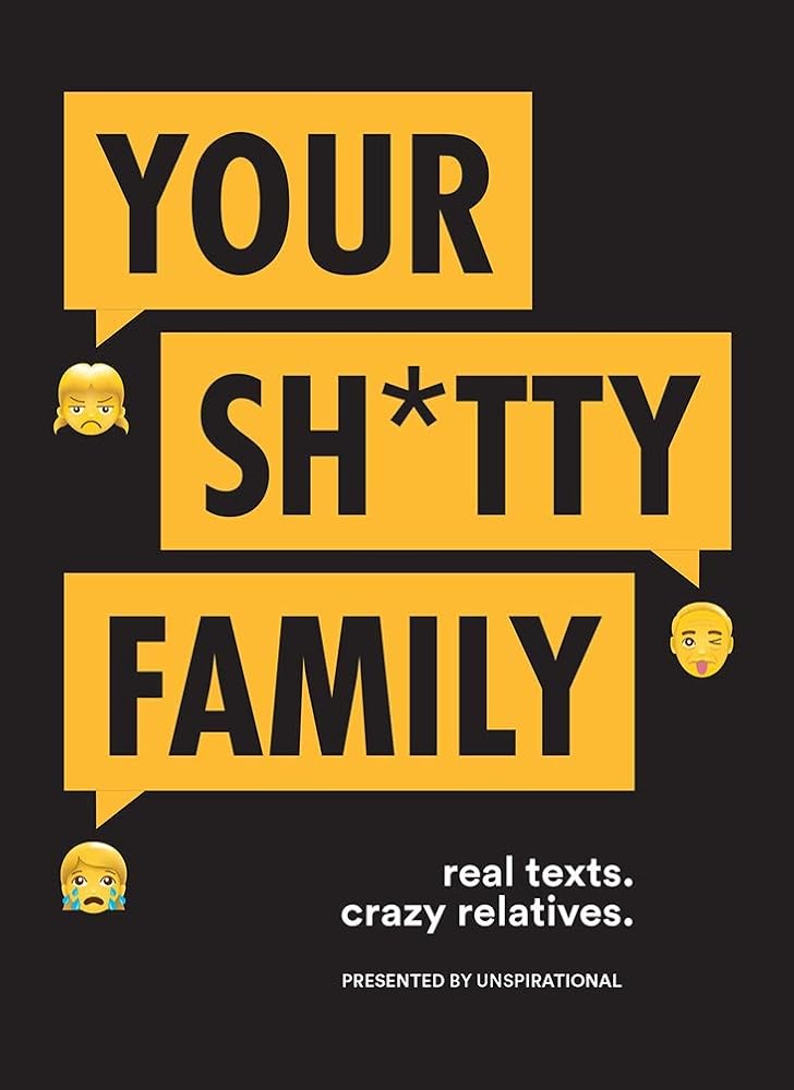 Your Sh*tty Family: Real Texts. Crazy Relatives. - The Bookstore