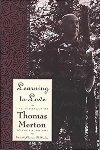 Learning to Love: Exploring Solitude and Freedom, Thomas Merton
