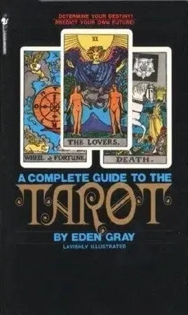 The Complete Guide to the Tarot by Eden Gray